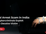 Digital Arrest Scam in India: How Cyber Criminals Exploit Fear to Deceive Victims